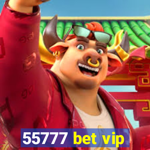 55777 bet vip